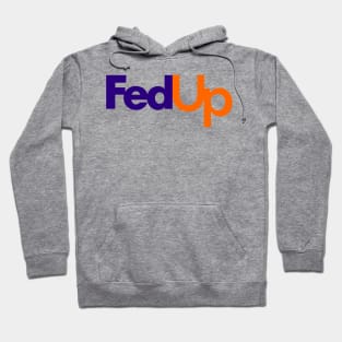 Fedup Fedex Parody Hoodie